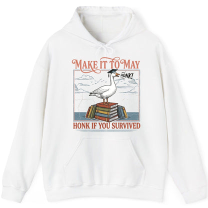 Make It to May Honk If You Survived Funny Student Goose Hoodie - product mockup - White