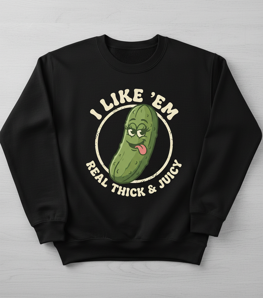 Funny Pickle 'I Like 'Em Real Thick & Juicy' Retro Design Sweatshirt - Black