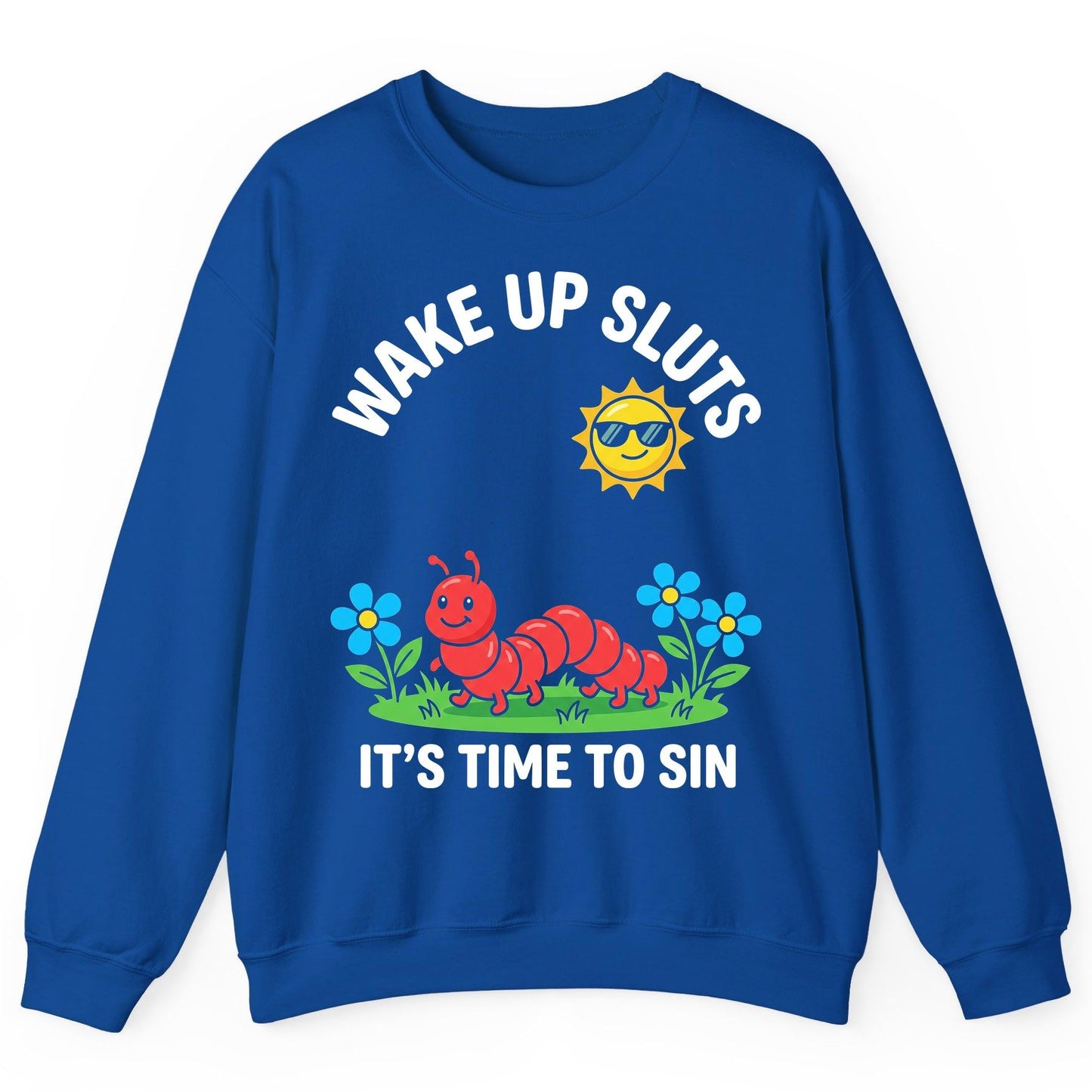 Wake Up Sluts It's Time to Sin Funny Sarcastic Humor Sweatshirt - product mockup - Royal