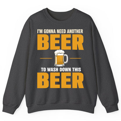 I'm Gonna Need Another Beer to Wash Down This Beer beer drinking Sweatshirt Dark Heather product mockup
