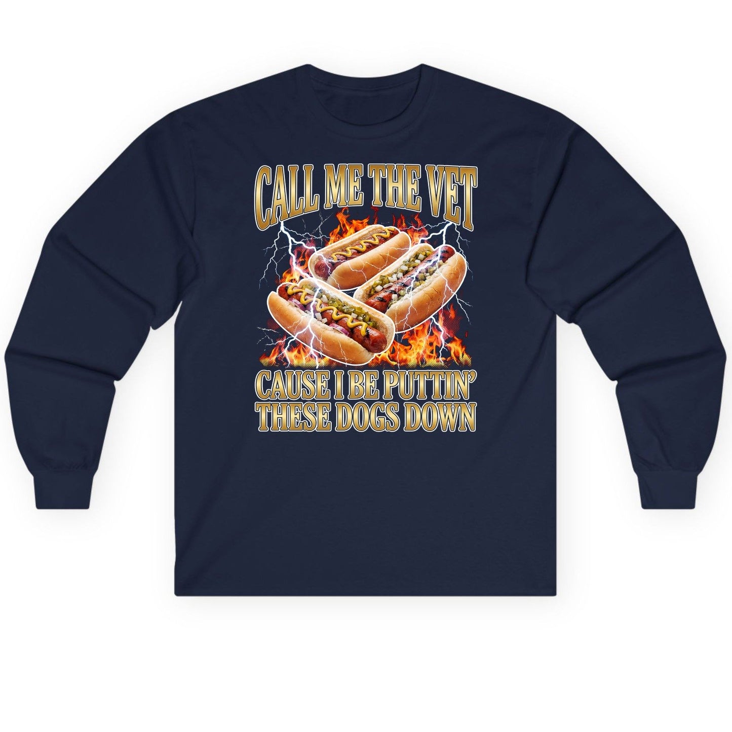 Call Me the Vet Cause I Be Puttin' These Dogs Down hot dogs Long Sleeve Tee Navy product mockup