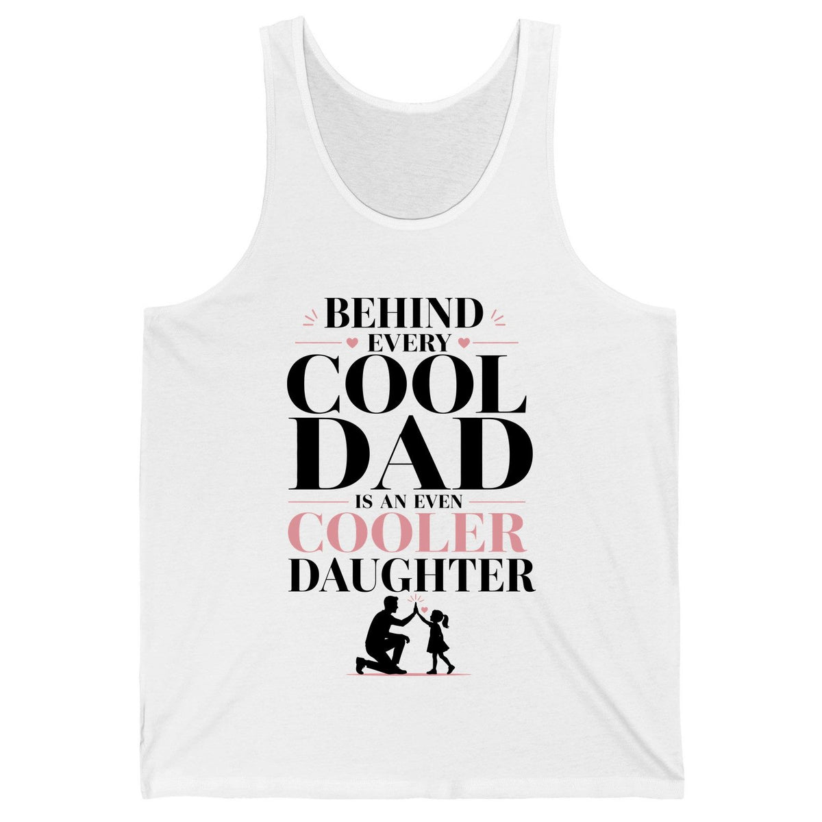 Behind Every Cool Dad Is an Even Cooler Daughter father and daughter Tank Top White product mockup