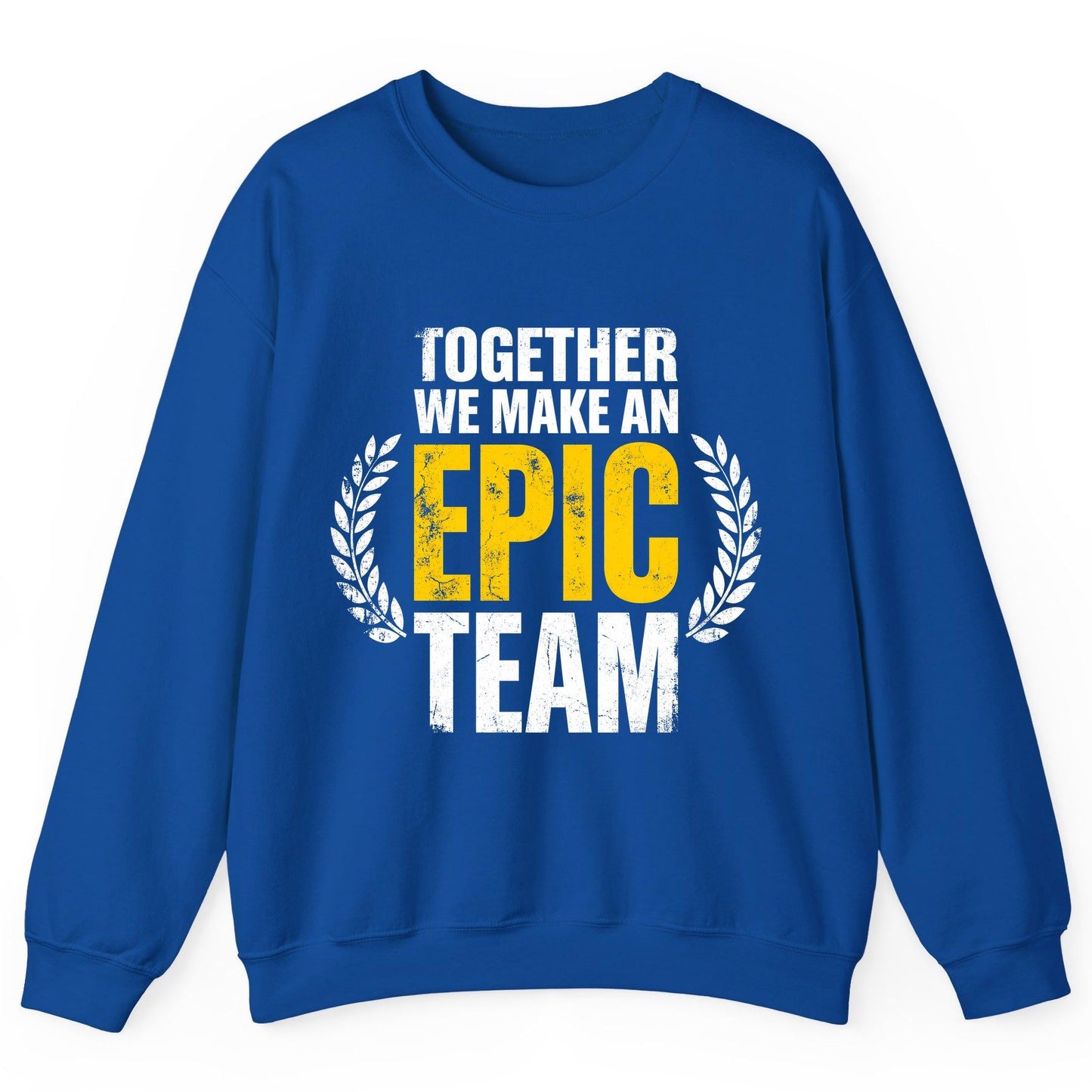 Together We Make an Epic Team teamwork Sweatshirt Royal product mockup