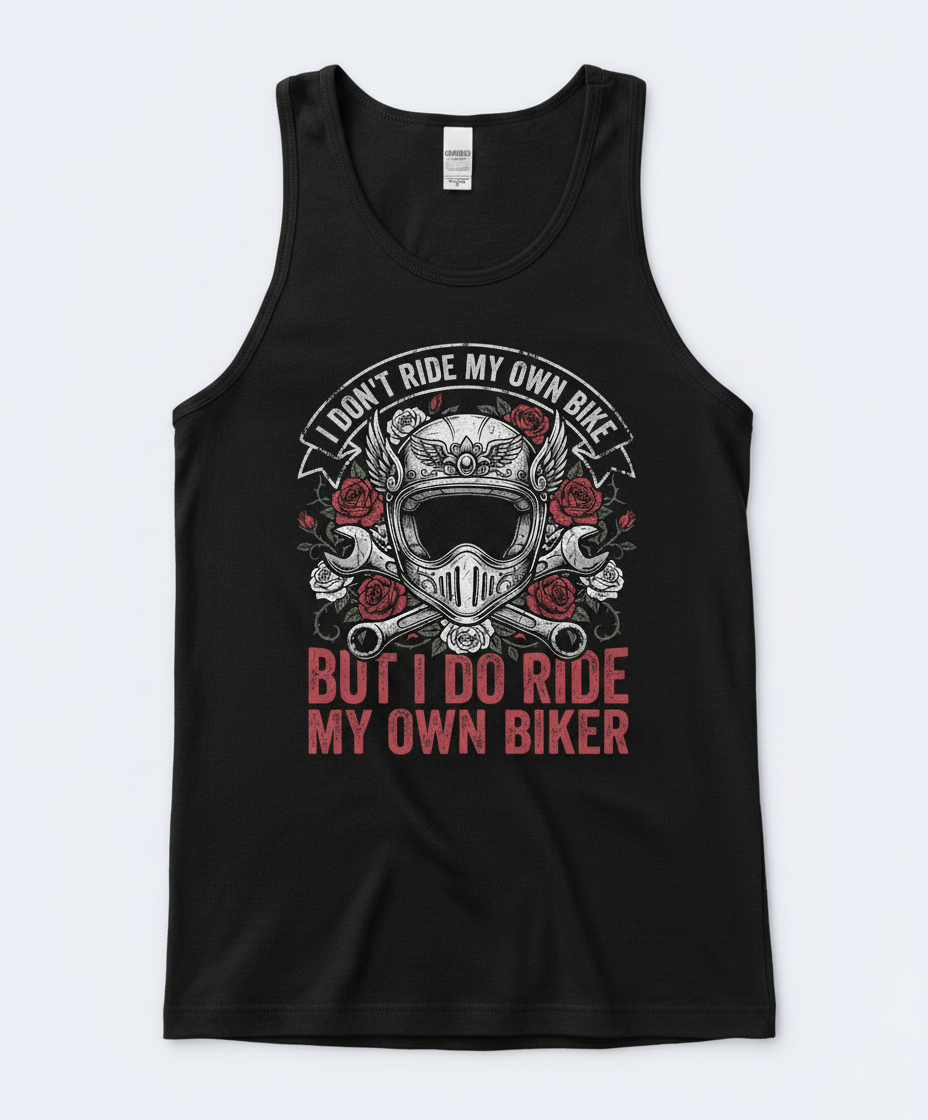 I Don't Ride My Own Bike But I Do Ride My Own Biker Funny Motorcycle Design Tank Top - Black
