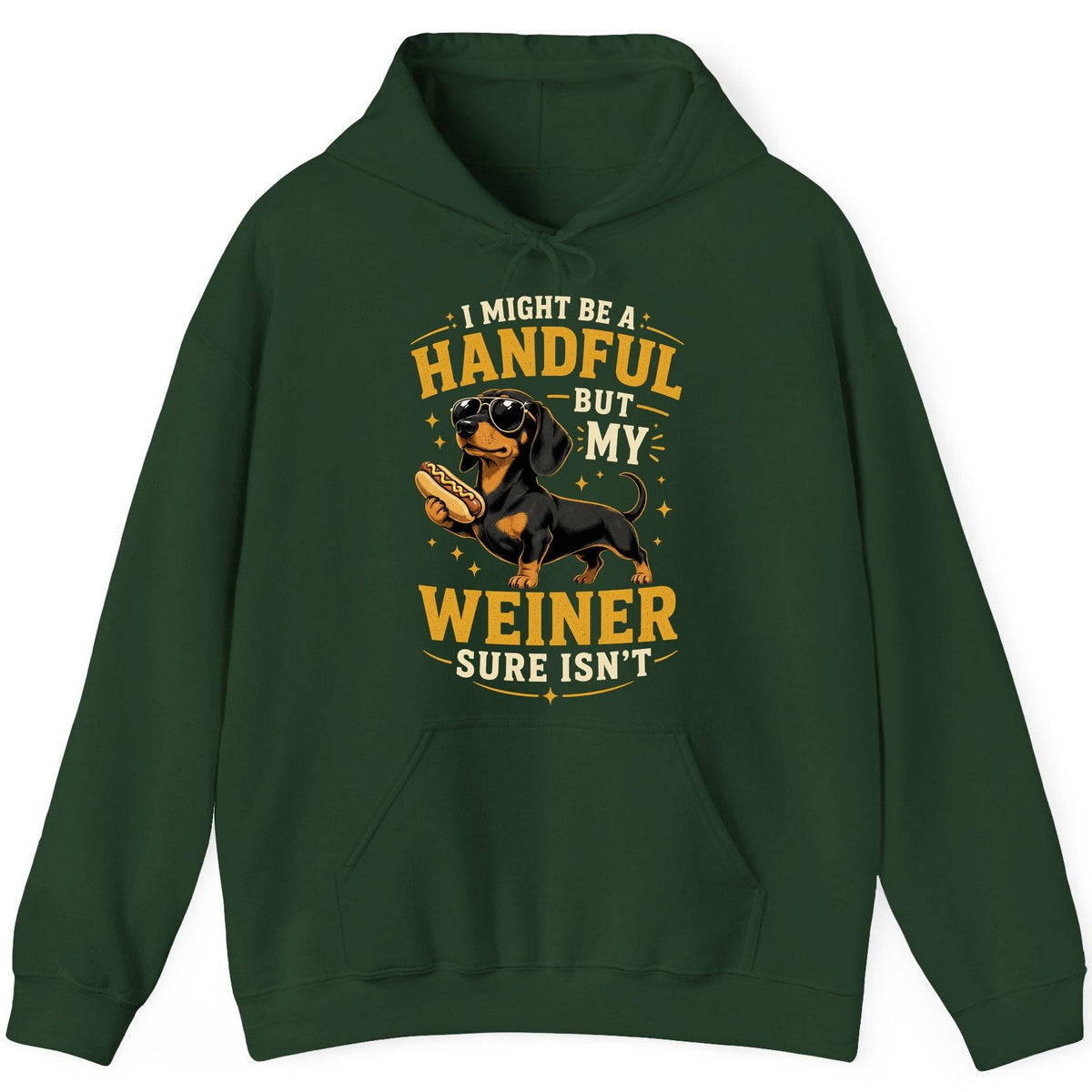 I Might Be a Handful but My Weiner Sure Isn't dachshund Hoodie Forest Green product mockup