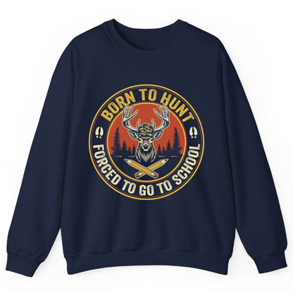 Born to Hunt Forced to Go to School hunting Sweatshirt Navy product mockup