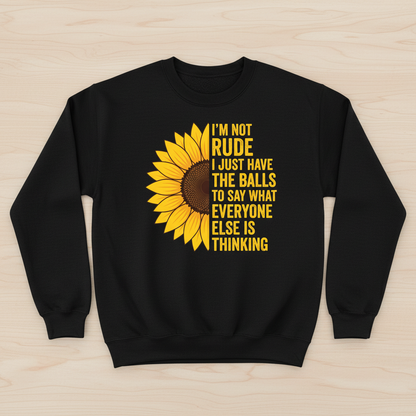 Sunflower I'm Not Rude Funny Sarcastic Quote Sweatshirt - Black