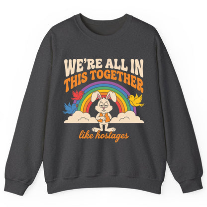 We're All in This Together Like Hostages sarcastic rabbit Sweatshirt Dark Heather product mockup
