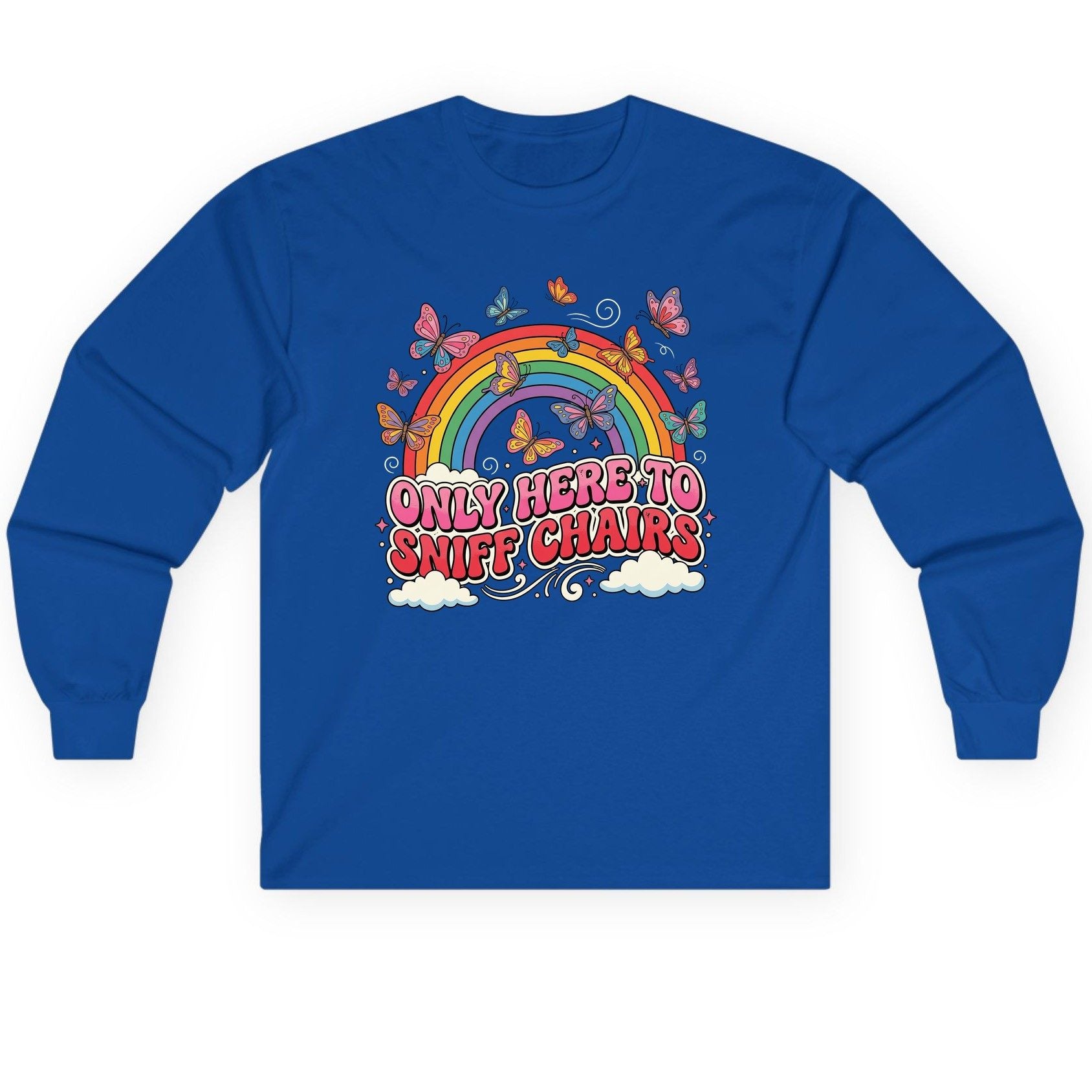 ONLY HERE TO SNIFF CHAIRS Funny Sarcastic Humor Long Sleeve Tee - product mockup - Royal