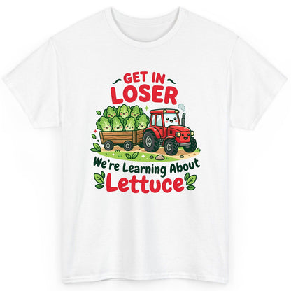 GET IN LOSER We're Learning About Lettuce Funny Farming T-Shirt - product mockup - White