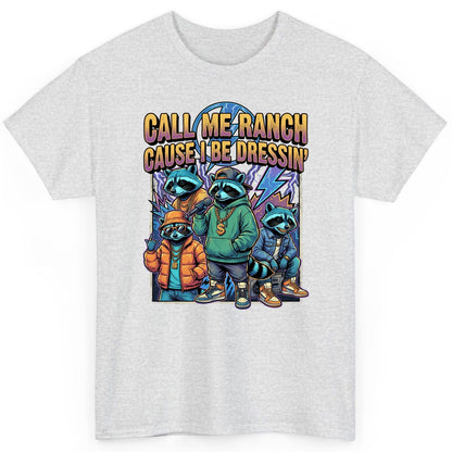 Call Me Ranch Cause I Be Dressin' raccoons T-Shirt Ash product mockup