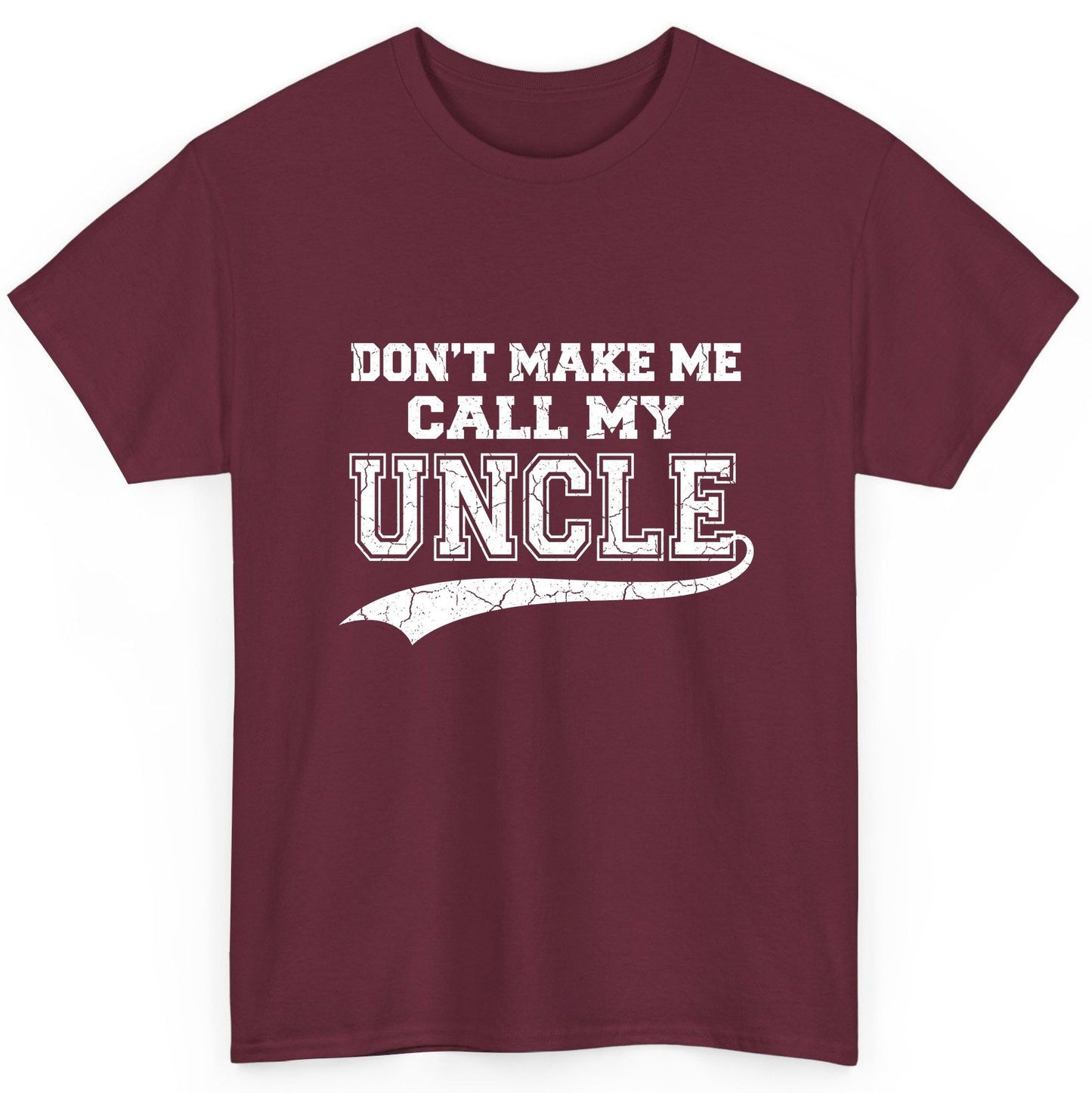 Don't Make Me Use My Uncle Voice uncle T-Shirt Maroon product mockup