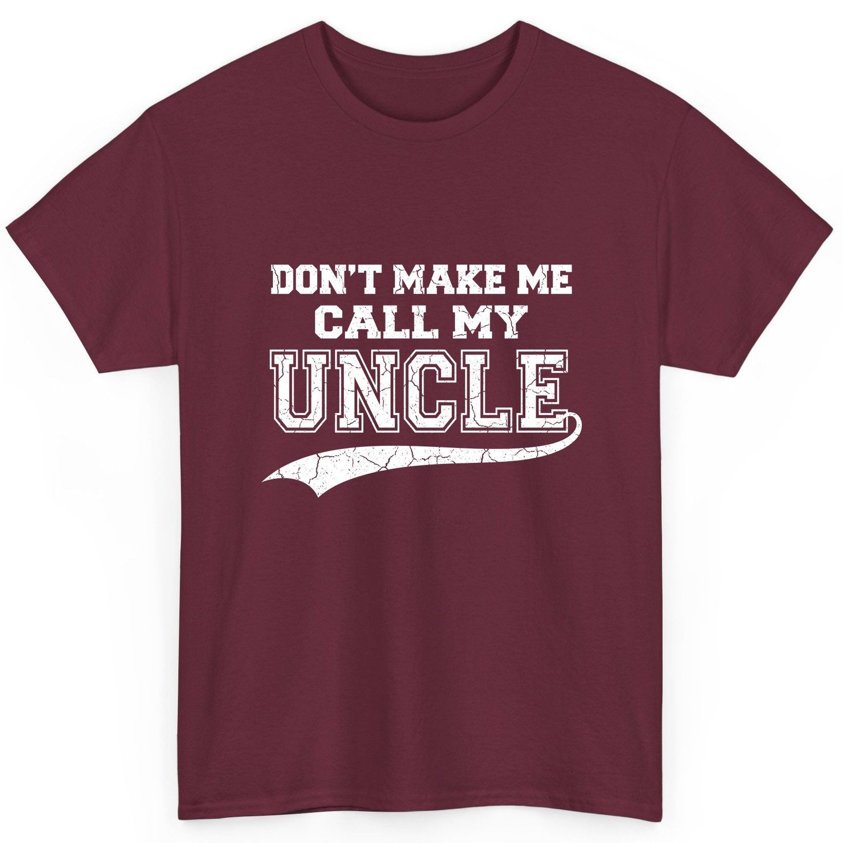Don't Make Me Use My Uncle Voice uncle T-Shirt Maroon product mockup