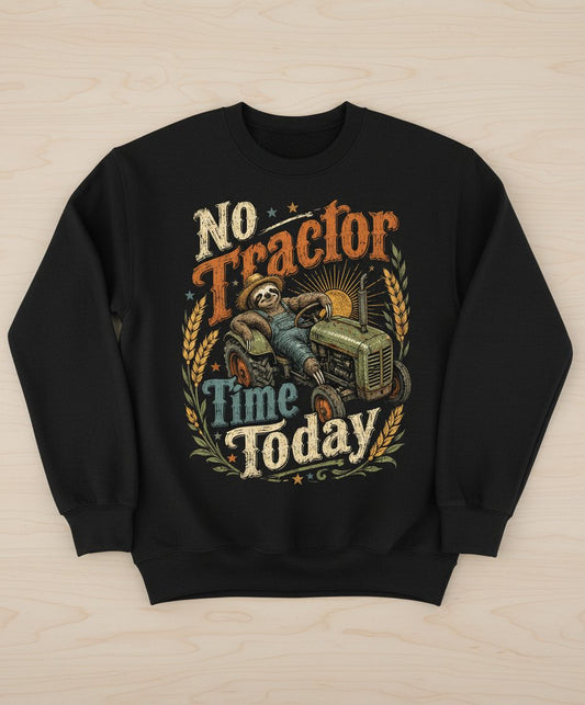 No Tractor Time Today Funny Sloth Sweatshirt - product mockup - Black