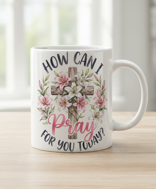 How Can I Pray For You Today Christian Cross with Lilies White Mug - White