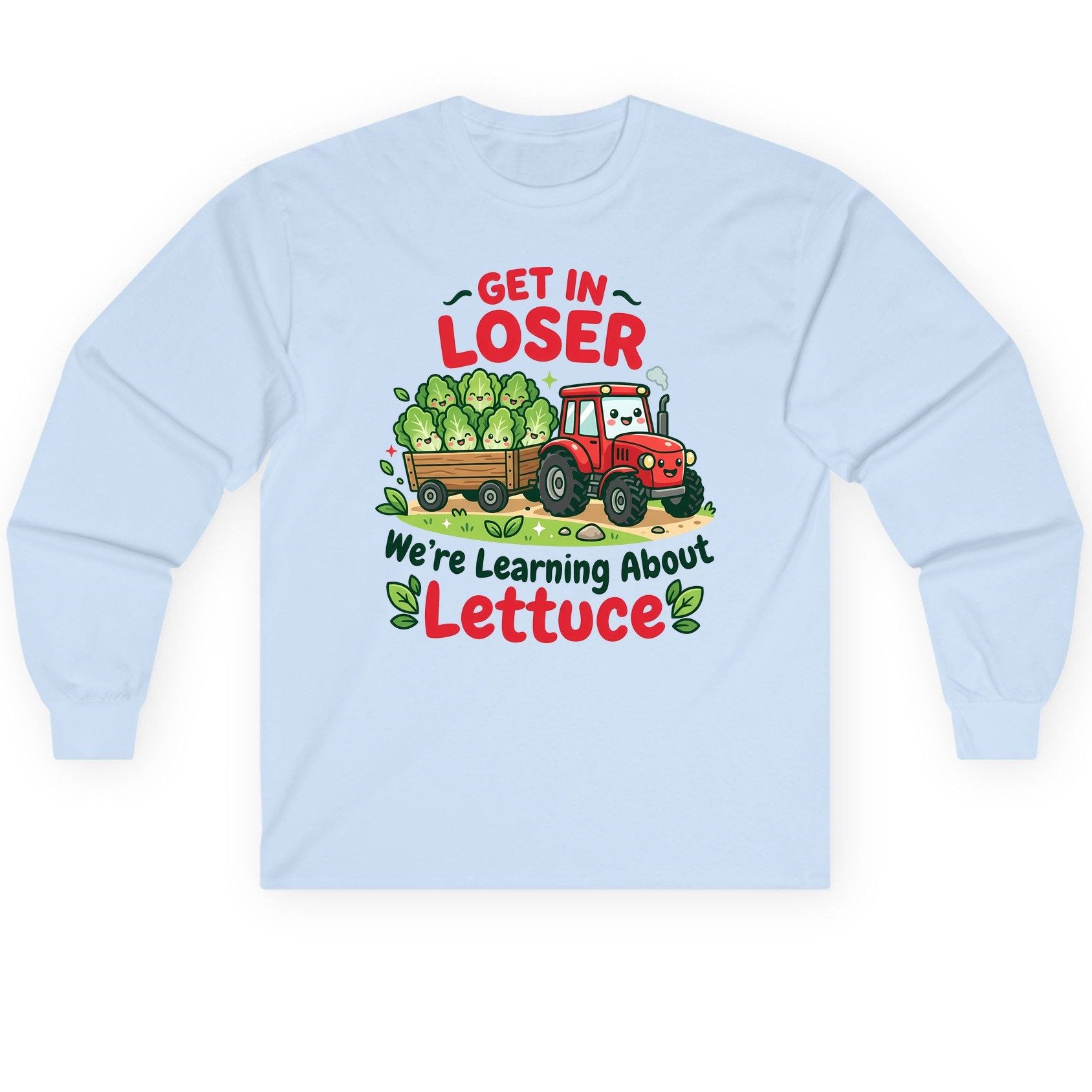 GET IN LOSER We're Learning About Lettuce Long Sleeve Tee - product mockup - Light Blue