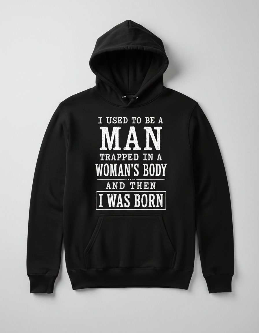 Witty I Was Born A Man Saying Hoodie - product mockup - Black