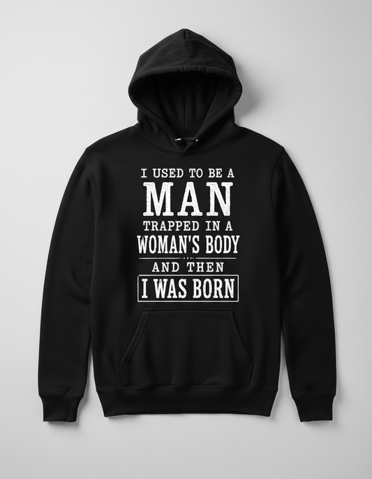 Witty I Was Born A Man Saying Hoodie - product mockup - Black