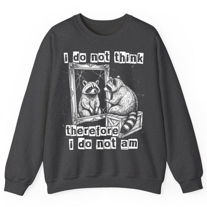 I Do Not Think Therefore I Do Not Am raccoon Sweatshirt Dark Heather product mockup