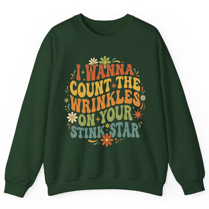 I WANNA COUNT THE Wrinkles ON YOUR STINK STAR Sweatshirt - product mockup - Forest Green