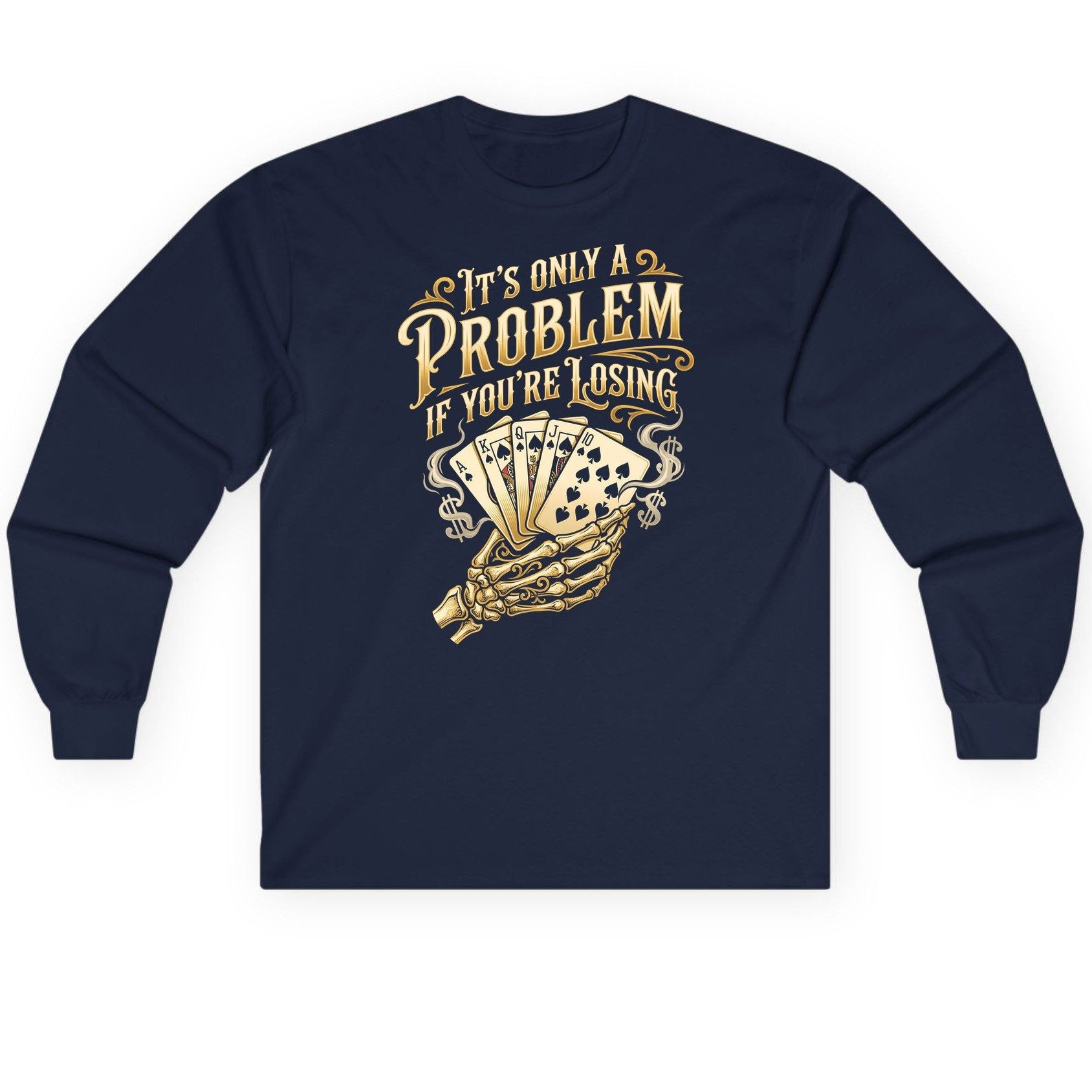 It's Only a Problem If You're Losing poker Long Sleeve Tee Navy product mockup