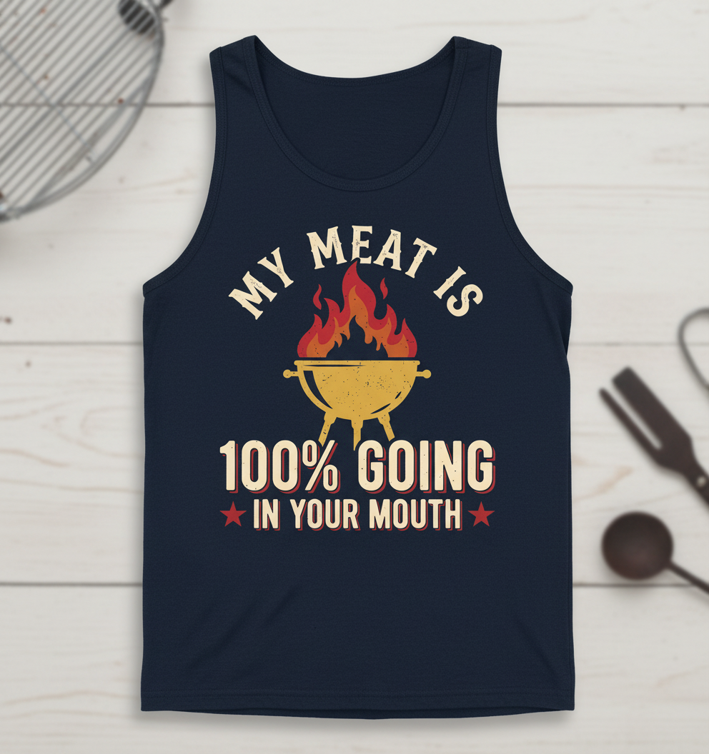 My Meat Is 100% Going In Your Mouth Funny BBQ Grill Design Tank Top - Navy