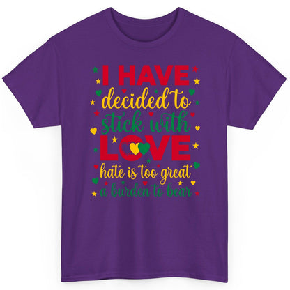 I Have Decided to Stick with Love Hate Is Too Great a Burden to Bear black history month T-Shirt Purple product mockup