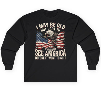 I MAY BE OLD BUT I GOT TO SEE America BEFORE IT WENT Long Sleeve Tee - product mockup - Black
