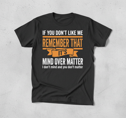 Mind Over Matter Funny Sarcastic Quote T-Shirt - Dark Heather