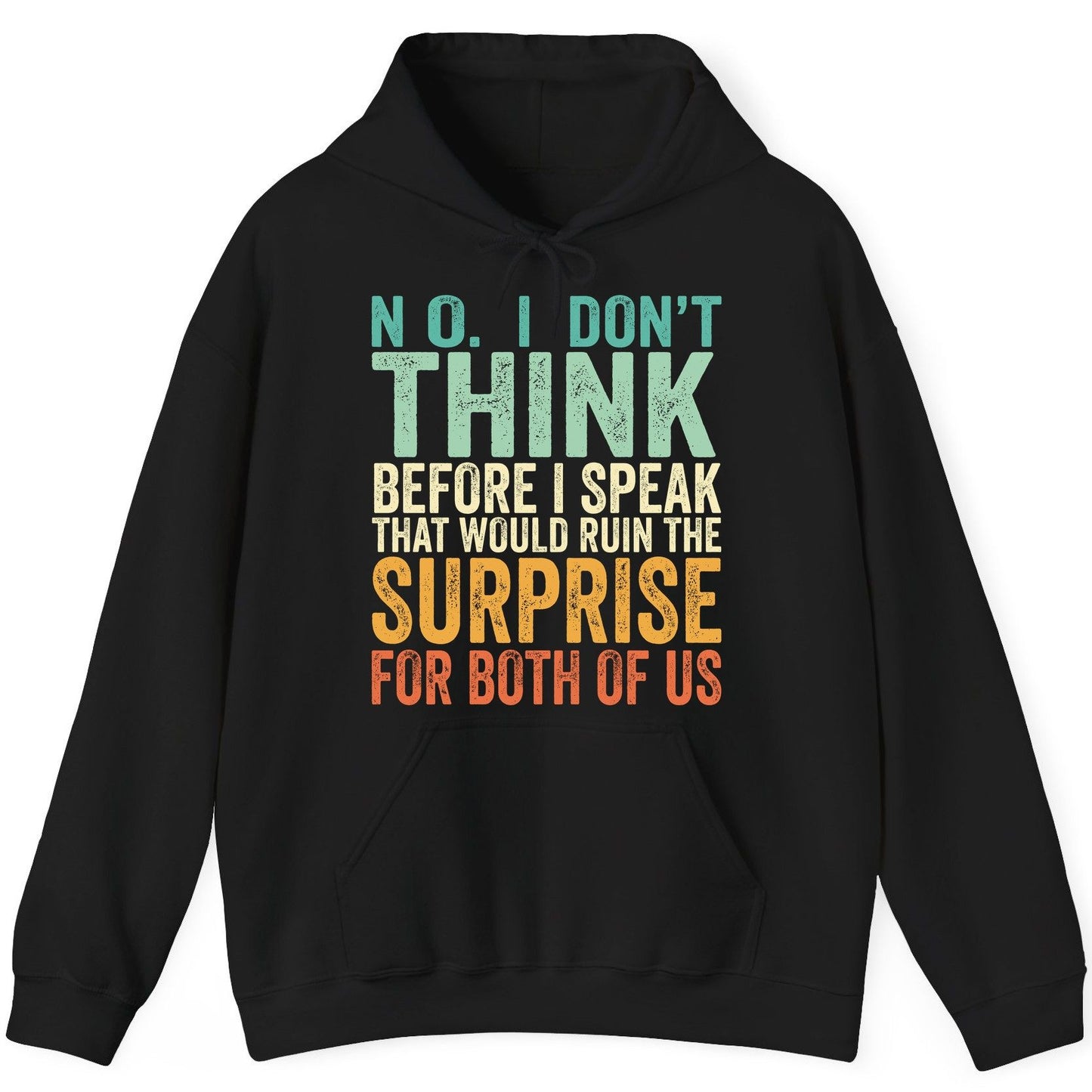 No I Don't Think Before I Speak That Would Ruin the Surprise for Both of US sarcastic humor Hoodie Black product mockup