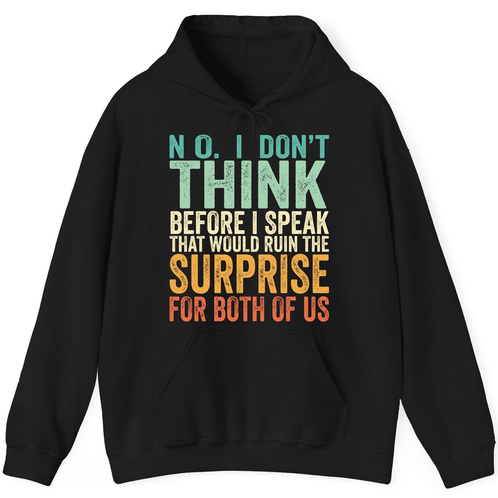 No I Don't Think Before I Speak That Would Ruin the Surprise for Both of US sarcastic humor Hoodie Black product mockup