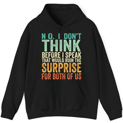 No I Don't Think Before I Speak That Would Ruin the Surprise for Both of US sarcastic humor Hoodie Black product mockup