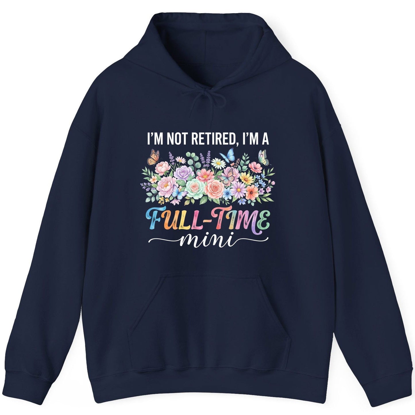 I'M NOT Retired I'M a Full-Time Mini Funny Grandmother Hoodie - product mockup - Navy