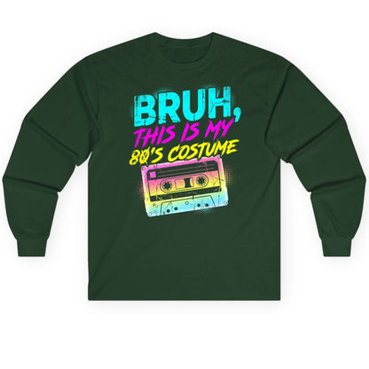 BRUH, THIS IS MY 80'S COSTUME 1980s nostalgia Long Sleeve Tee Forest Green product mockup