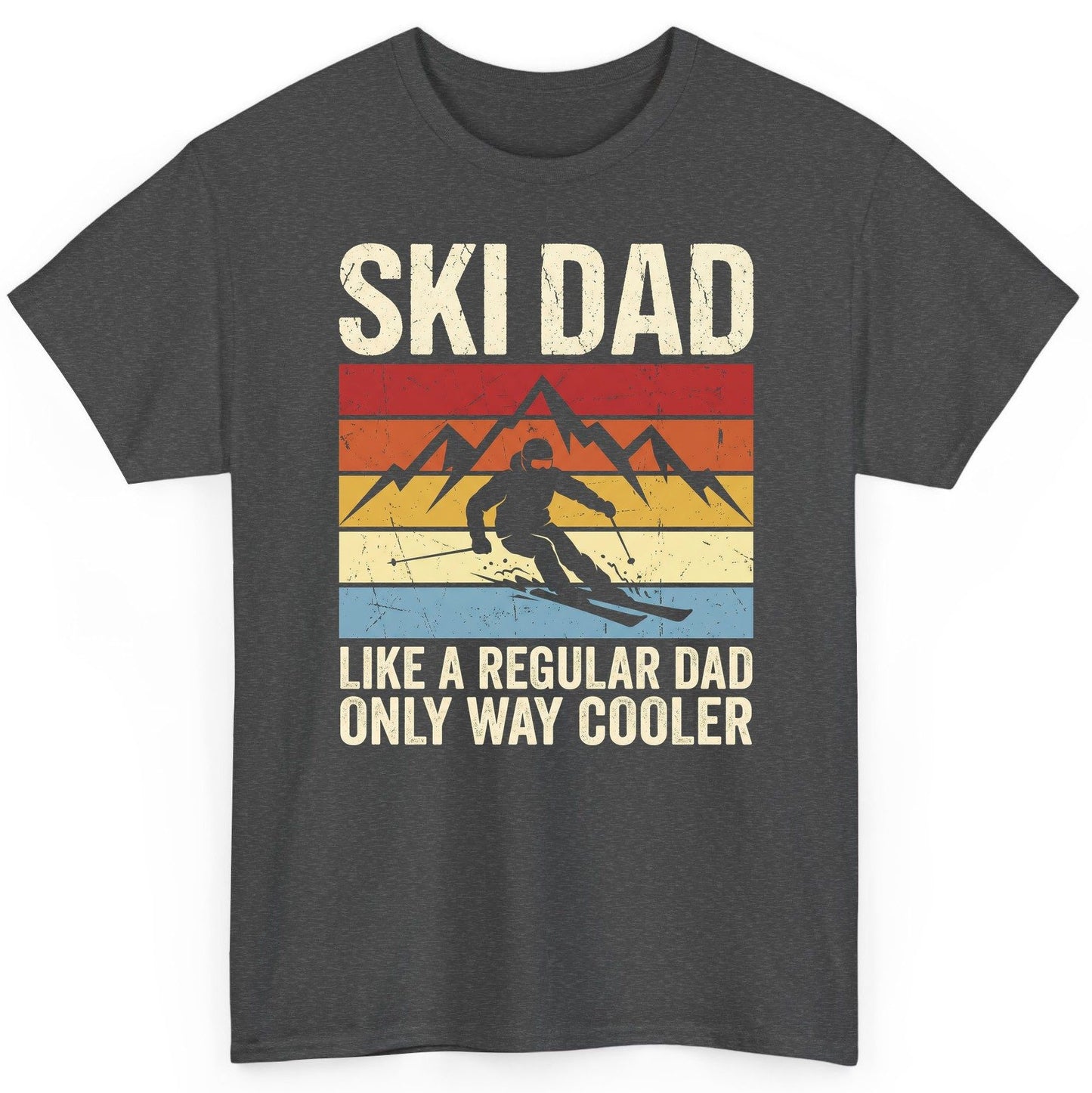 Ski Dad Like a Regular Dad Only Way Cooler skiing T-Shirt Dark Heather product mockup