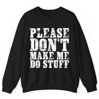 Please Don't Make Me Do Stuff sarcastic humor Sweatshirt Black product mockup