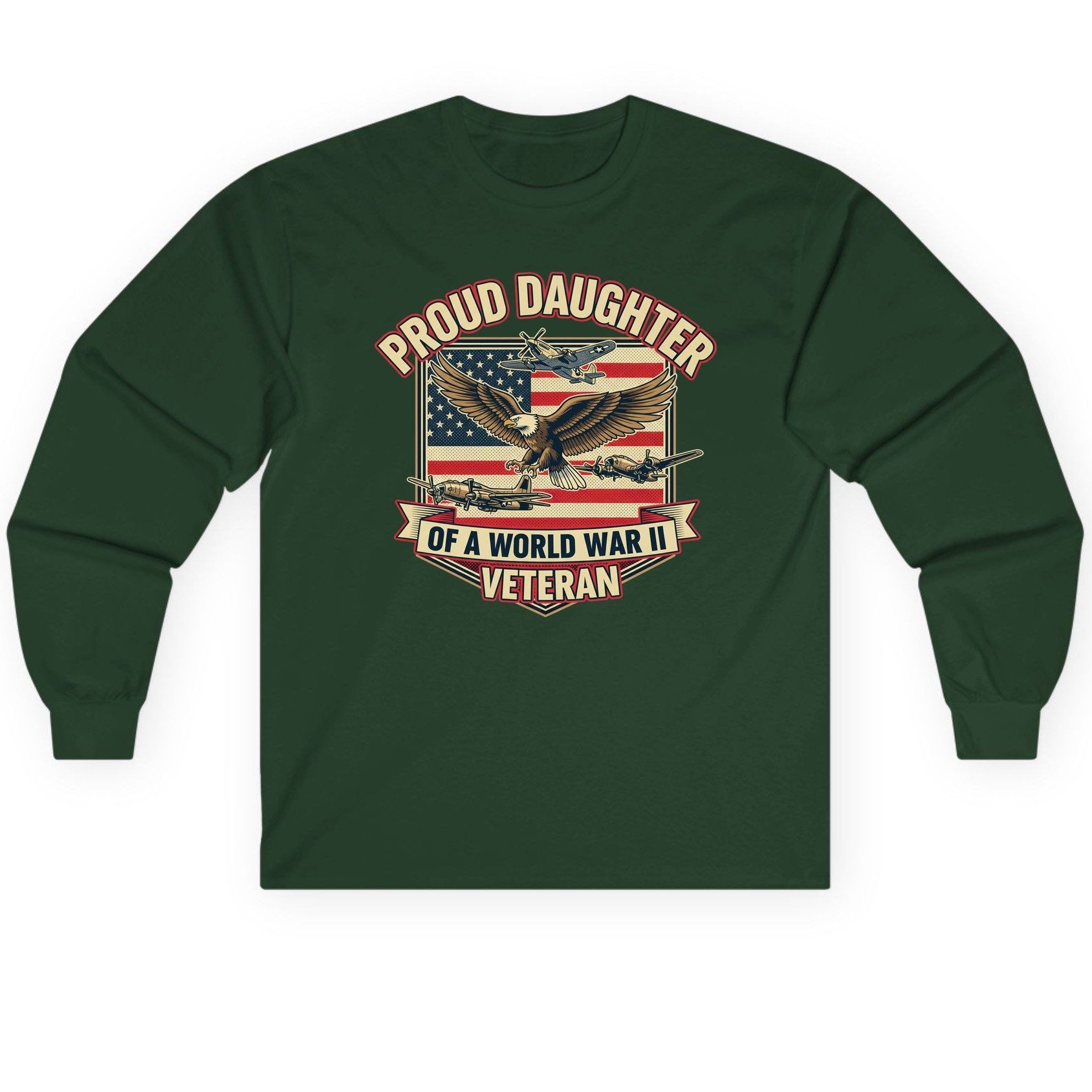 Proud Daughter of a World War Ii Veteran world war ii veteran Long Sleeve Tee Forest Green product mockup