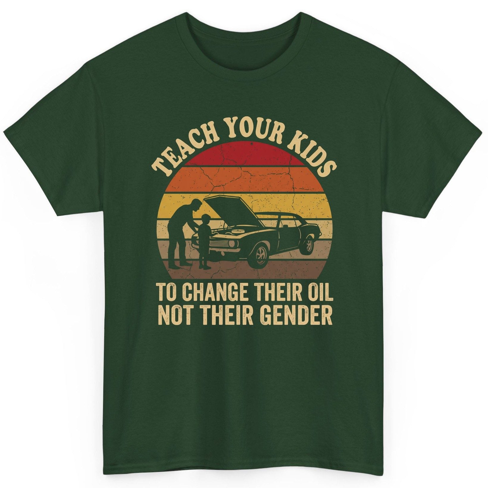 Teach Your Kids to Change Their Oil Not Their Gender car mechanics T-Shirt Forest Green product mockup