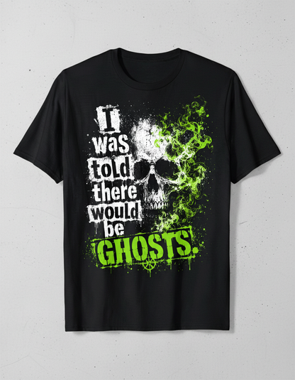 Funny I Was Told There Would Be Ghosts Skull T-Shirt - product mockup - Black