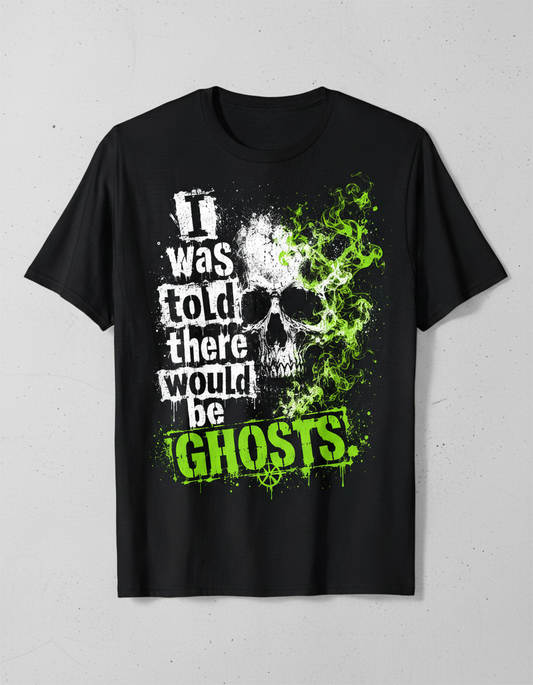 Funny I Was Told There Would Be Ghosts Skull T-Shirt - product mockup - Black