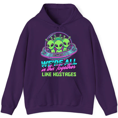 WE'RE ALL in this Together LIKE HOSTAGES Aliens Hoodie Purple product mockup