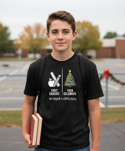 First Educate Then Celebrate I Am Earning a Winter Break teacher humor Youth T-Shirt Black lifestyle mockup