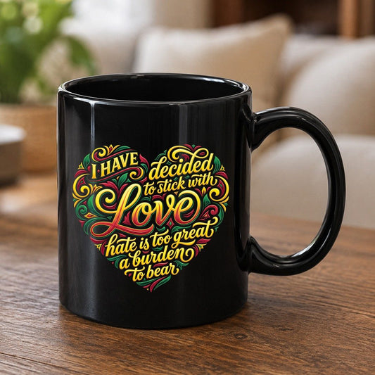 I Have Decided to Stick with Love Hate Is Too Great a Burden to Bear love and peace Black Mug Black product mockup