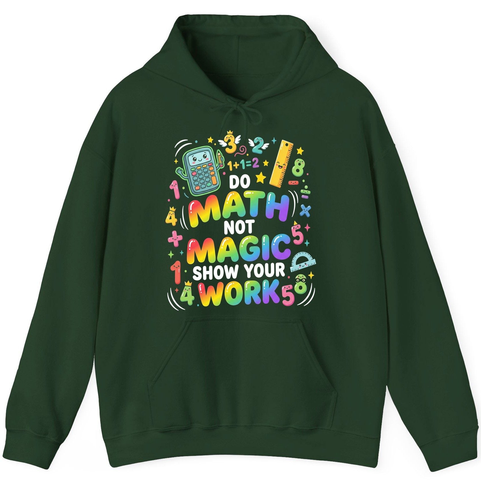 DO MATH NOT MAGIC SHOW YOUR WORK Teachers Hoodie - product mockup - Forest Green