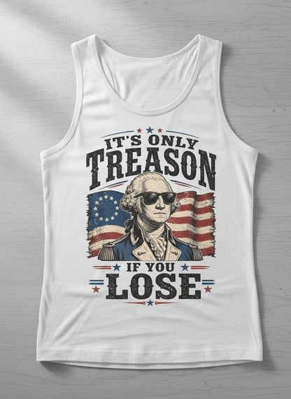 It's Only Treason If You Lose Patriotic History Tank Top - product mockup - White