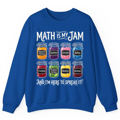 Math Is My Jam and I'm Here to Spread It! mathematics Sweatshirt Royal product mockup