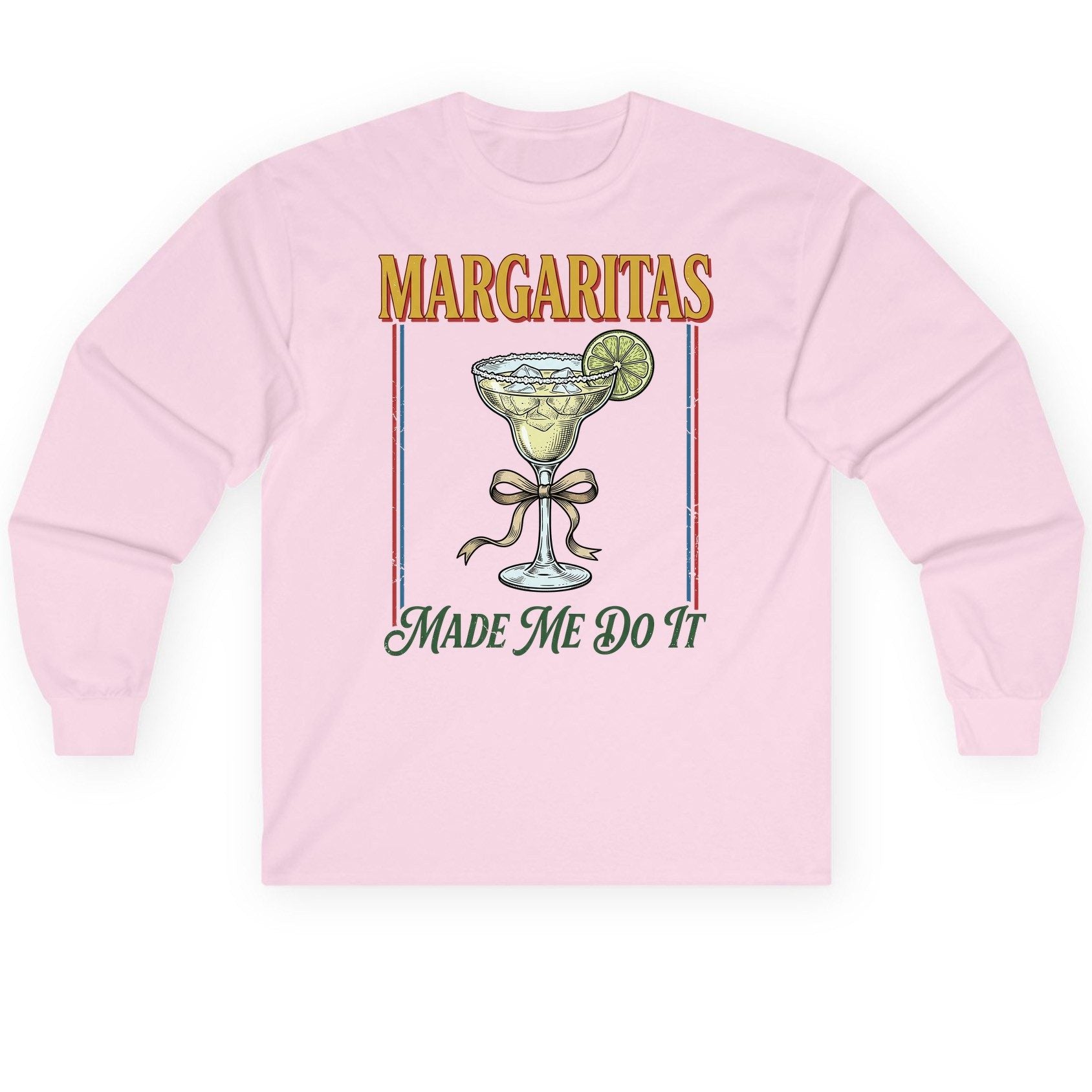 Margaritas Made Me Do It Funny Margarita Lovers Long Sleeve Tee - product mockup - Light Pink