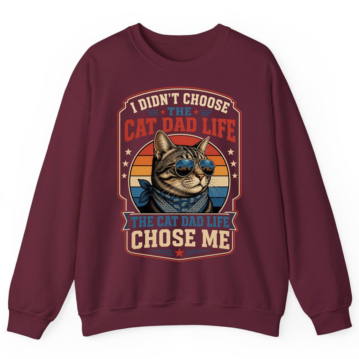 I Didn't Choose the Cat Dad Life the Cat Dad Life Chose Me cat Sweatshirt Maroon product mockup