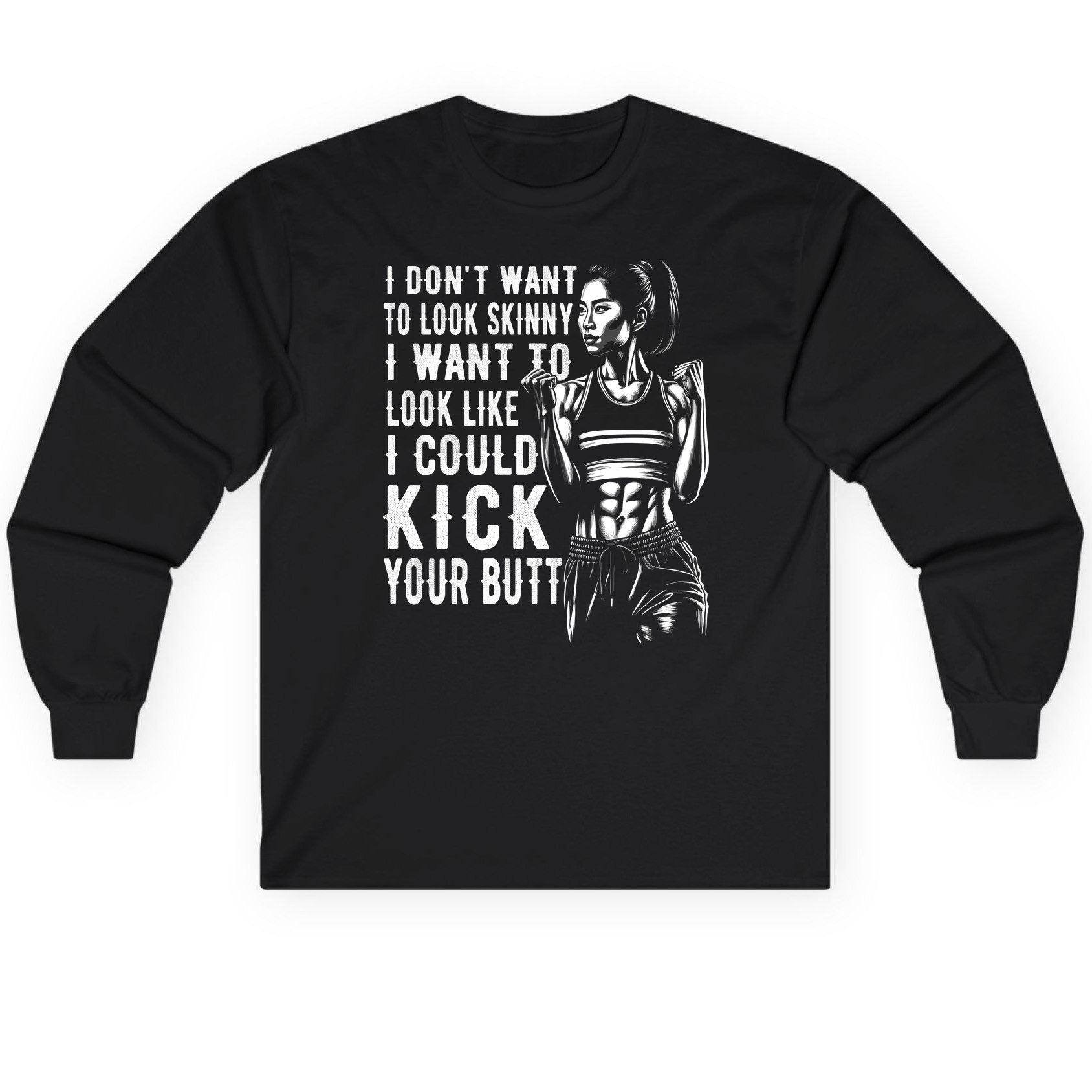 I Don't Want to Look Skinny I Want to Look Like I Could Kick Your Butt women's fitness Long Sleeve Tee Black product mockup