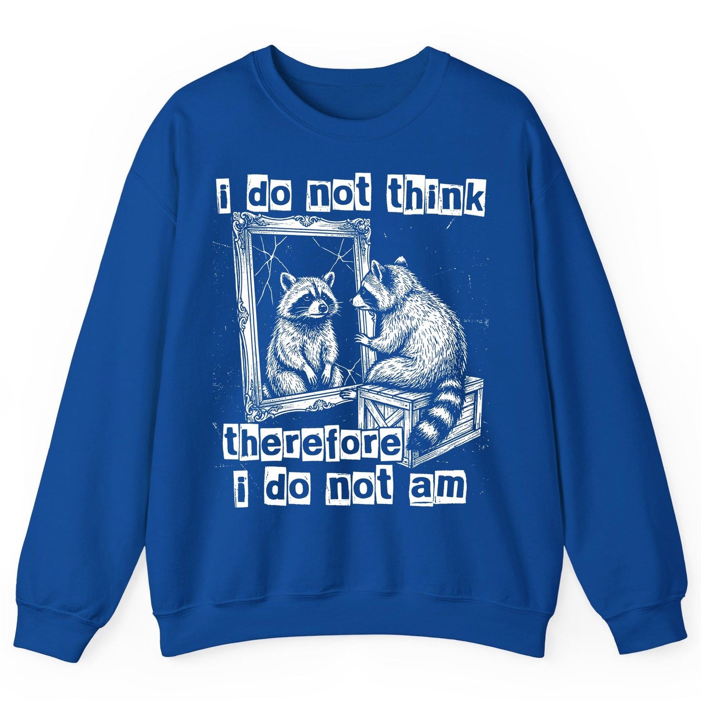 I Do Not Think Therefore I Do Not Am raccoon Sweatshirt Royal product mockup